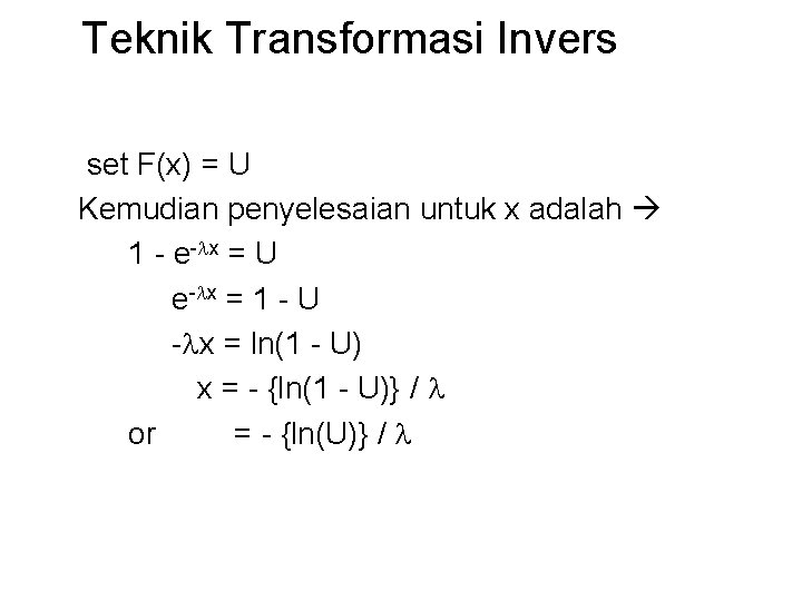 Teknik Transformasi Invers set F(x) = U Kemudian penyelesaian untuk x adalah 1 -