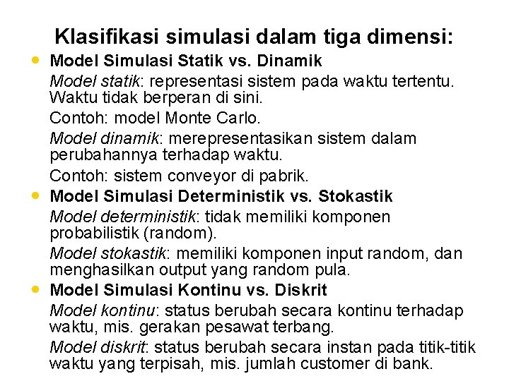 Klasifikasi simulasi dalam tiga dimensi: • Model Simulasi Statik vs. Dinamik • • Model