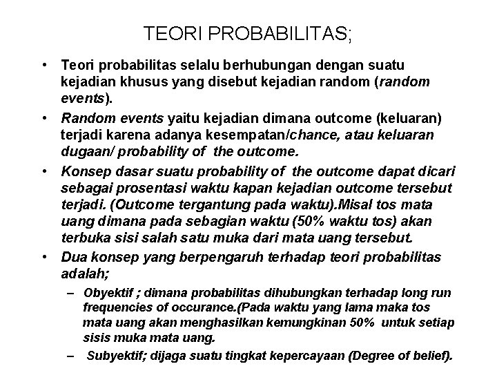 TEORI PROBABILITAS; • Teori probabilitas selalu berhubungan dengan suatu kejadian khusus yang disebut kejadian