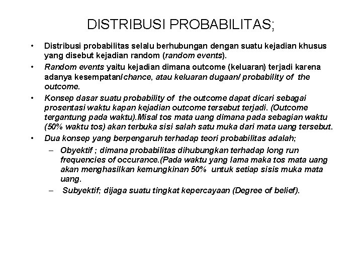 DISTRIBUSI PROBABILITAS; • • Distribusi probabilitas selalu berhubungan dengan suatu kejadian khusus yang disebut