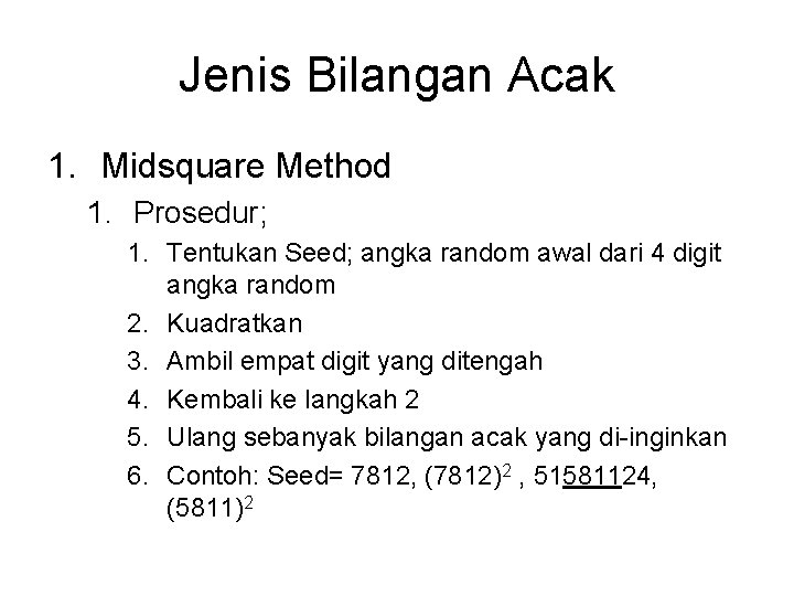 Jenis Bilangan Acak 1. Midsquare Method 1. Prosedur; 1. Tentukan Seed; angka random awal