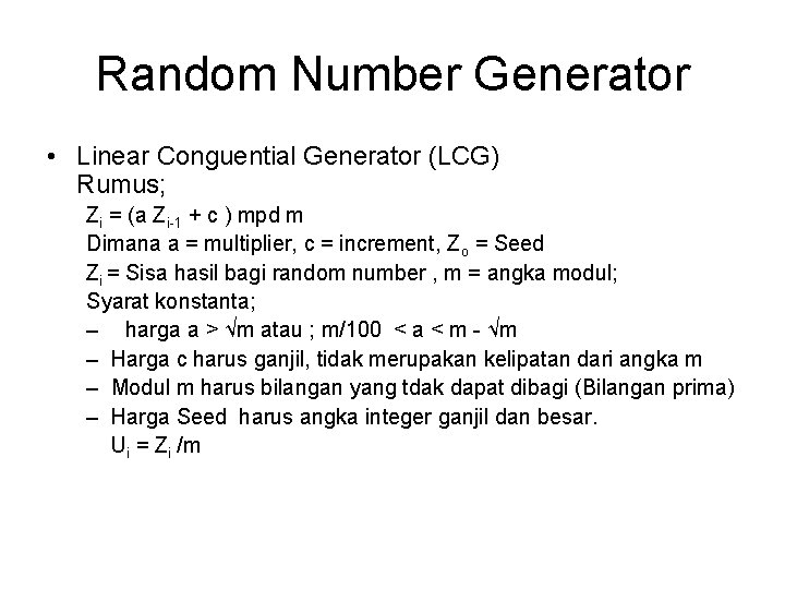 Random Number Generator • Linear Conguential Generator (LCG) Rumus; Zi = (a Zi-1 +