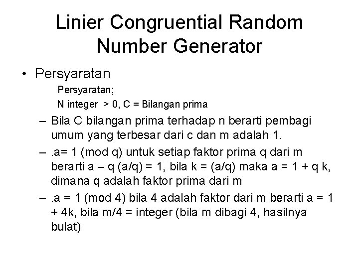 Linier Congruential Random Number Generator • Persyaratan; N integer > 0, C = Bilangan