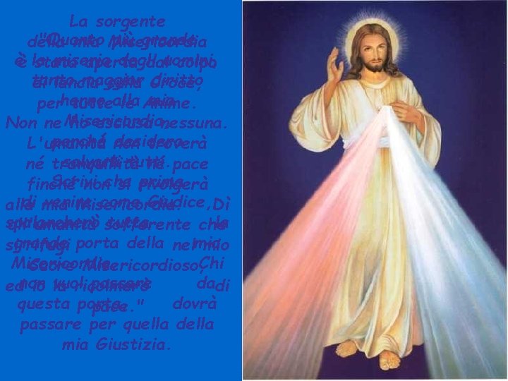 La sorgente "Quanto più grande della mia Misericordia èè la miseria degli stata aperta