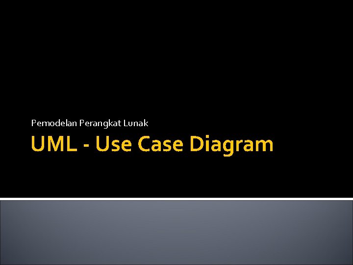 Pemodelan Perangkat Lunak UML - Use Case Diagram 