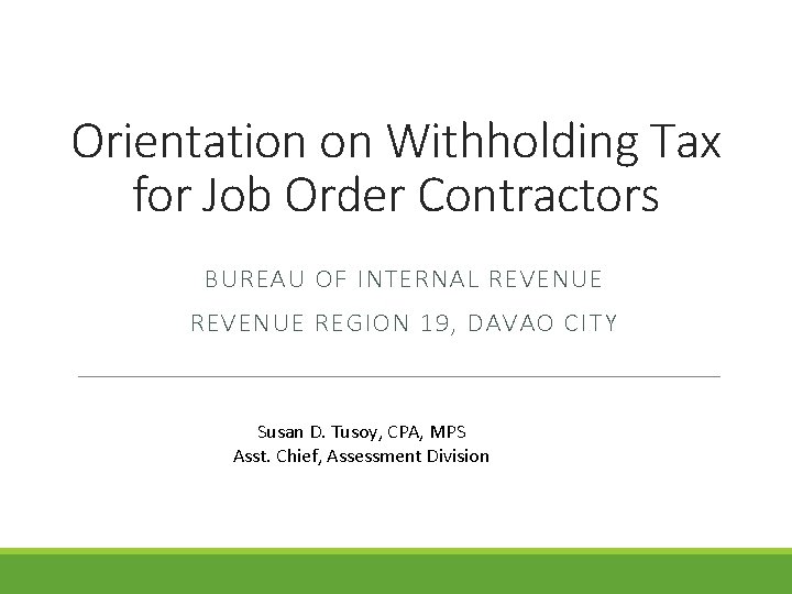 Orientation on Withholding Tax for Job Order Contractors BUREAU OF INTERNAL REVENUE REGION 19,