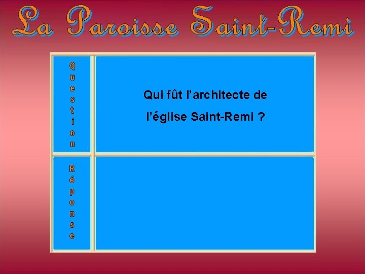 Qui fût l’architecte de l’église Saint-Remi ? Qui fût l’architecte de l’église Saint-Remi ?