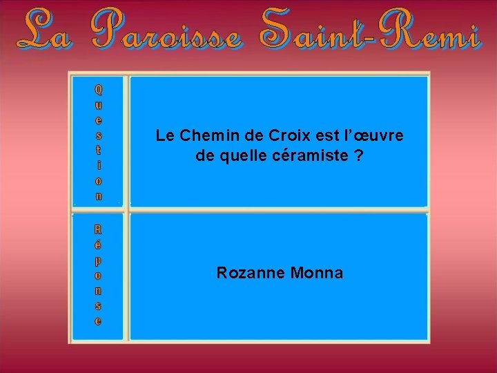 Le Chemin de Croix est l’œuvre de quelle céramiste ? Rozanne Monna Le Chemin de Croix est l’œuvre de quelle céramiste ? Rozanne Monna