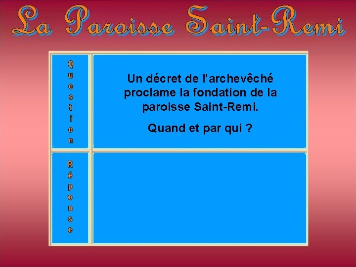 Un décret de l’archevêché proclame la fondation de la paroisse Saint-Remi. Quand et par Un décret de l’archevêché proclame la fondation de la paroisse Saint-Remi. Quand et par