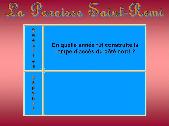 En quelle année fût construite la rampe d’accès du côté nord ? En quelle année fût construite la rampe d’accès du côté nord ?