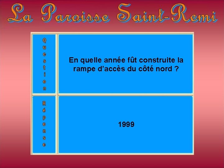 En quelle année fût construite la rampe d’accès du côté nord ? 1999 En quelle année fût construite la rampe d’accès du côté nord ? 1999