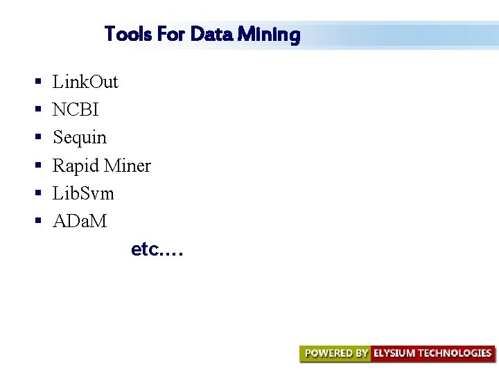 Tools For Data Mining § § § Link. Out NCBI Sequin Rapid Miner Lib. Tools For Data Mining § § § Link. Out NCBI Sequin Rapid Miner Lib.