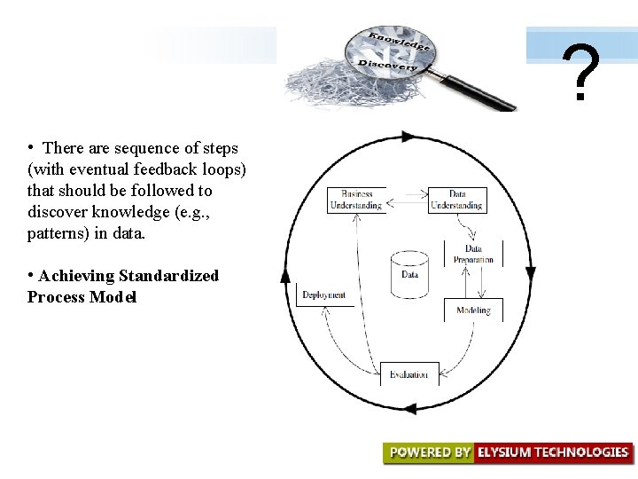 ? • There are sequence of steps (with eventual feedback loops) that should be ? • There are sequence of steps (with eventual feedback loops) that should be