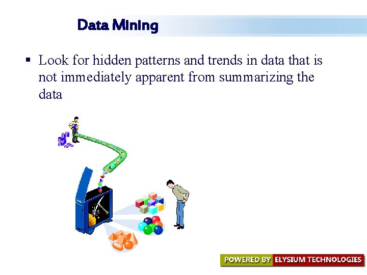 Data Mining § Look for hidden patterns and trends in data that is not Data Mining § Look for hidden patterns and trends in data that is not