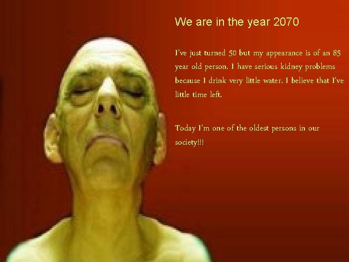 We are in the year 2070 I’ve just turned 50 but my appearance is We are in the year 2070 I’ve just turned 50 but my appearance is