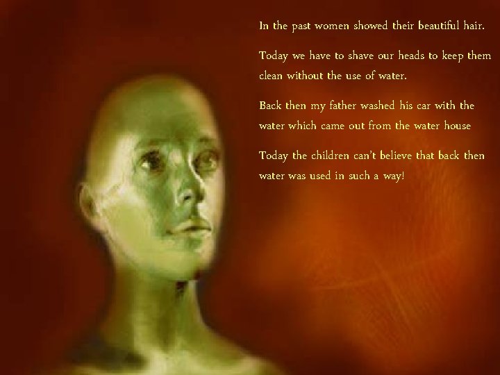 In the past women showed their beautiful hair. Today we have to shave our In the past women showed their beautiful hair. Today we have to shave our