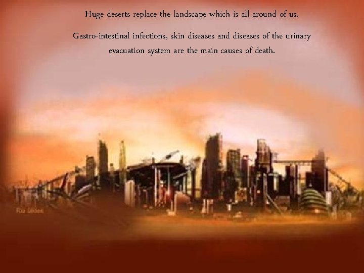Huge deserts replace the landscape which is all around of us. Gastro-intestinal infections, skin Huge deserts replace the landscape which is all around of us. Gastro-intestinal infections, skin