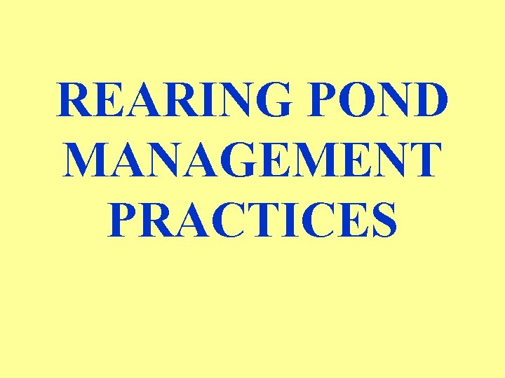 REARING POND MANAGEMENT PRACTICES 