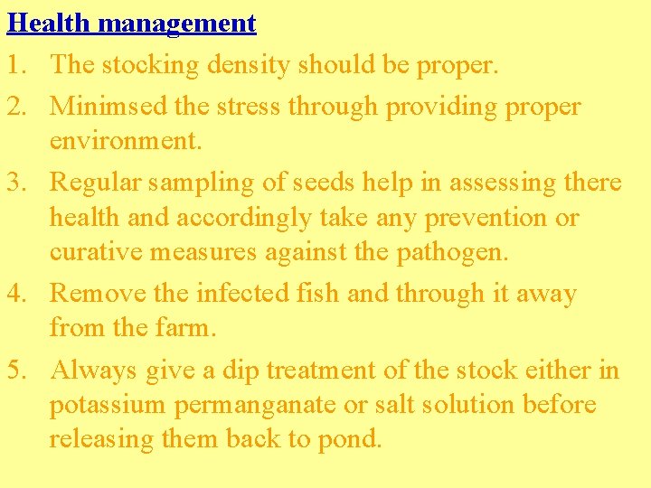Health management 1. The stocking density should be proper. 2. Minimsed the stress through