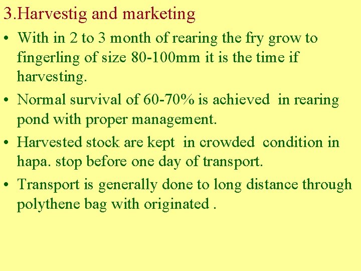 3. Harvestig and marketing • With in 2 to 3 month of rearing the