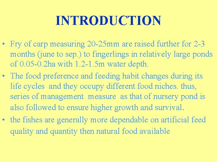 INTRODUCTION • Fry of carp measuring 20 -25 mm are raised further for 2