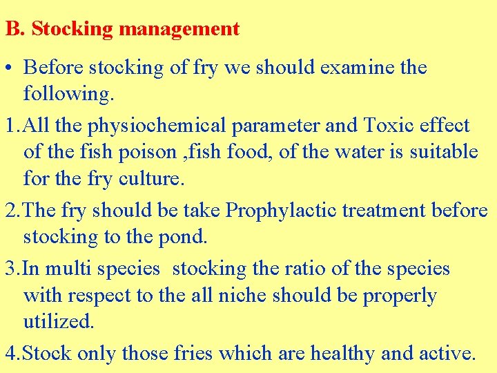 B. Stocking management • Before stocking of fry we should examine the following. 1.