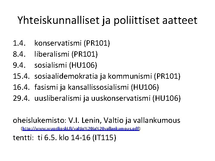 Yhteiskunnalliset ja poliittiset aatteet 1. 4. 8. 4. 9. 4. 15. 4. 16. 4.