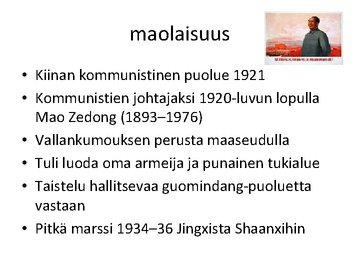 maolaisuus • Kiinan kommunistinen puolue 1921 • Kommunistien johtajaksi 1920 -luvun lopulla Mao Zedong