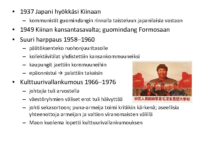  • 1937 Japani hyökkäsi Kiinaan – kommunistit guomindangin rinnalla taisteluun japanilaisia vastaan •