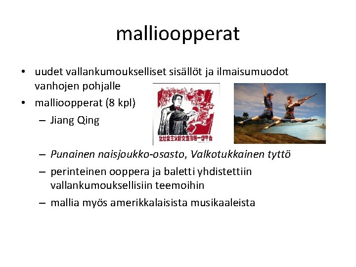 mallioopperat • uudet vallankumoukselliset sisällöt ja ilmaisumuodot vanhojen pohjalle • mallioopperat (8 kpl) –