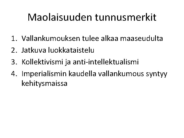 Maolaisuuden tunnusmerkit 1. 2. 3. 4. Vallankumouksen tulee alkaa maaseudulta Jatkuva luokkataistelu Kollektivismi ja