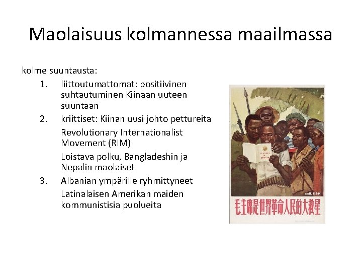 Maolaisuus kolmannessa maailmassa kolme suuntausta: 1. liittoutumattomat: positiivinen suhtautuminen Kiinaan uuteen suuntaan 2. kriittiset: