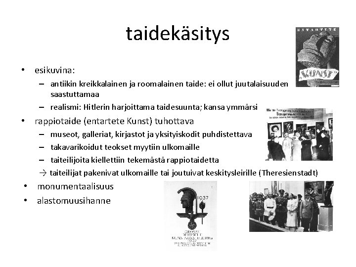 taidekäsitys • esikuvina: – antiikin kreikkalainen ja roomalainen taide: ei ollut juutalaisuuden saastuttamaa –