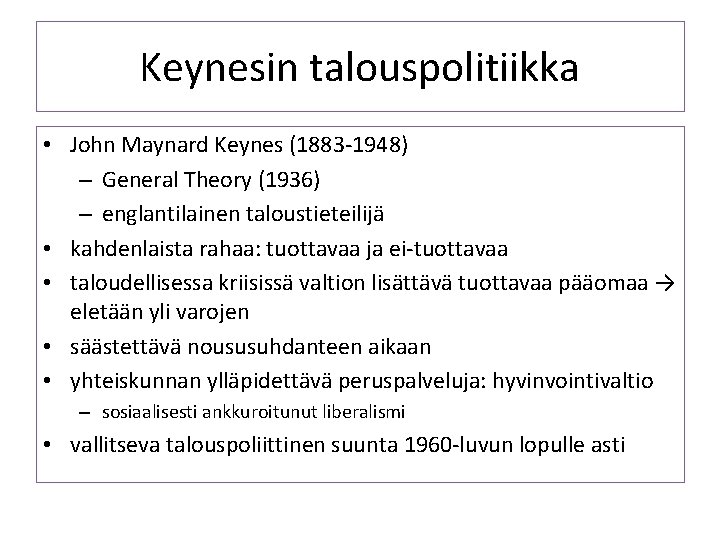 Keynesin talouspolitiikka • John Maynard Keynes (1883 -1948) – General Theory (1936) – englantilainen