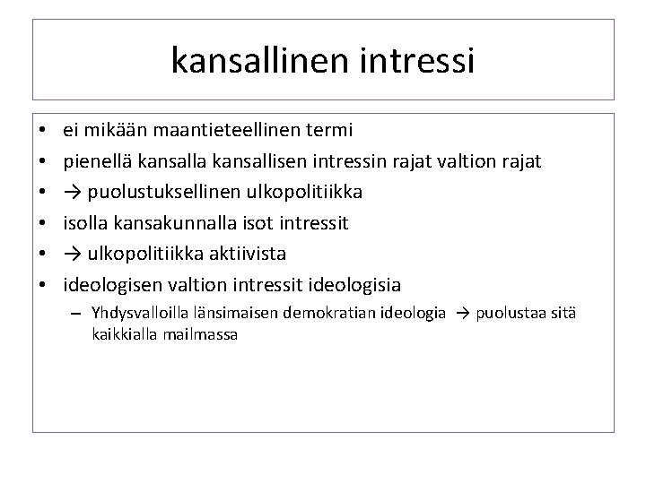 kansallinen intressi • • • ei mikään maantieteellinen termi pienellä kansalla kansallisen intressin rajat
