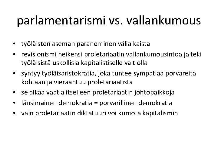 parlamentarismi vs. vallankumous • työläisten aseman paraneminen väliaikaista • revisionismi heikensi proletariaatin vallankumousintoa ja