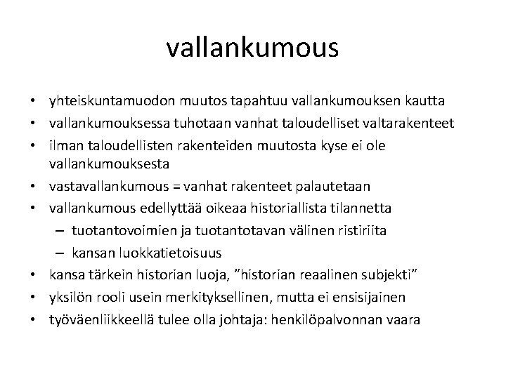 vallankumous • yhteiskuntamuodon muutos tapahtuu vallankumouksen kautta • vallankumouksessa tuhotaan vanhat taloudelliset valtarakenteet •