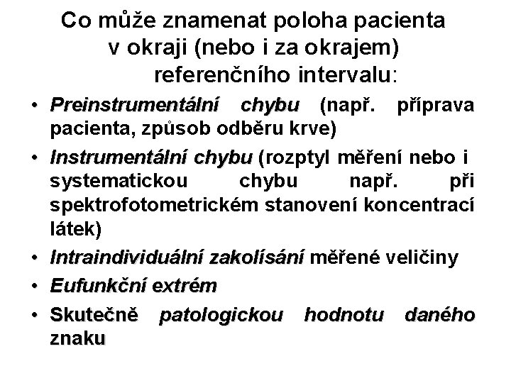 Co může znamenat poloha pacienta v okraji (nebo i za okrajem) referenčního intervalu: •