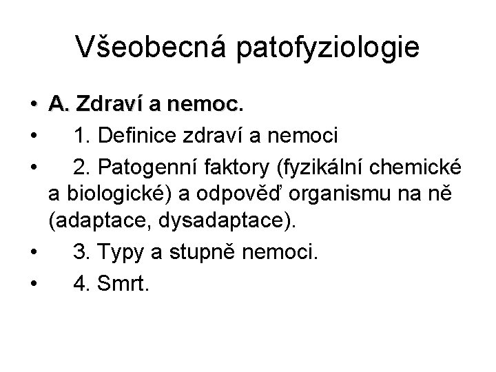 Všeobecná patofyziologie • A. Zdraví a nemoc • 1. Definice zdraví a nemoci •