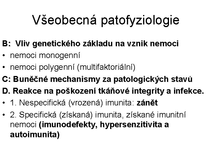 Všeobecná patofyziologie B: Vliv genetického základu na vznik nemoci • nemoci monogenní • nemoci