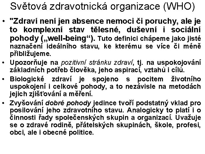 Světová zdravotnická organizace (WHO) • "Zdraví není jen absence nemoci či poruchy, ale je