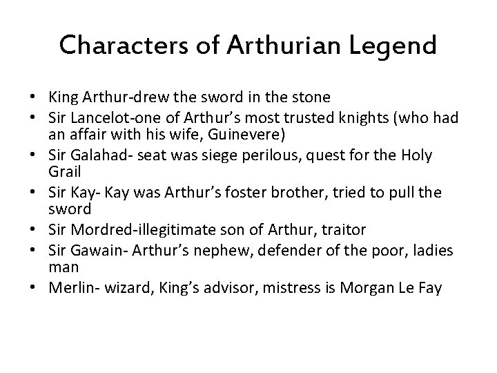 Characters of Arthurian Legend • King Arthur-drew the sword in the stone • Sir