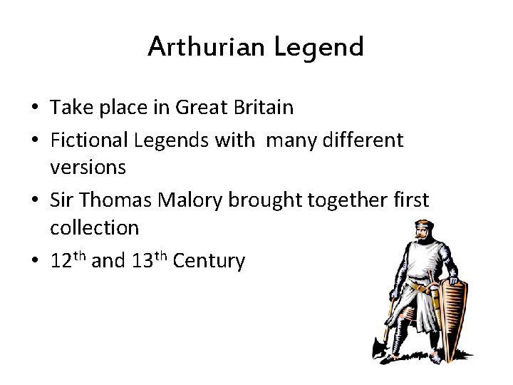 Arthurian Legend • Take place in Great Britain • Fictional Legends with many different