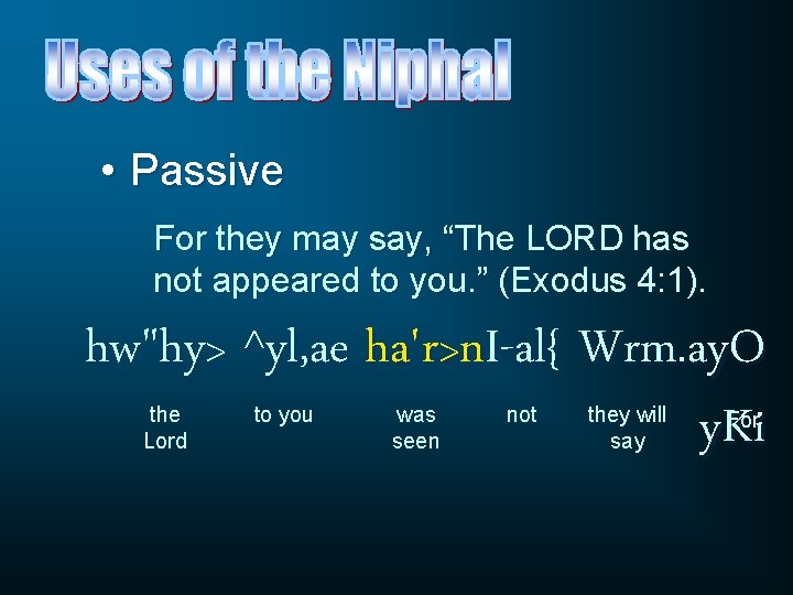  • Passive For they may say, “The LORD has not appeared to you.