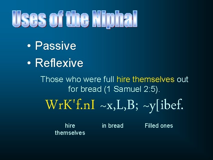 • Passive • Reflexive Those who were full hire themselves out for bread • Passive • Reflexive Those who were full hire themselves out for bread