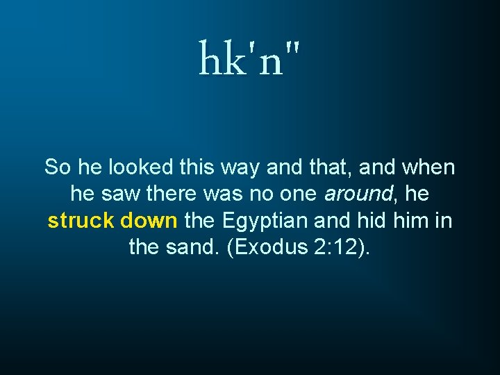 hk'n" So he looked this way and that, and when he saw there was