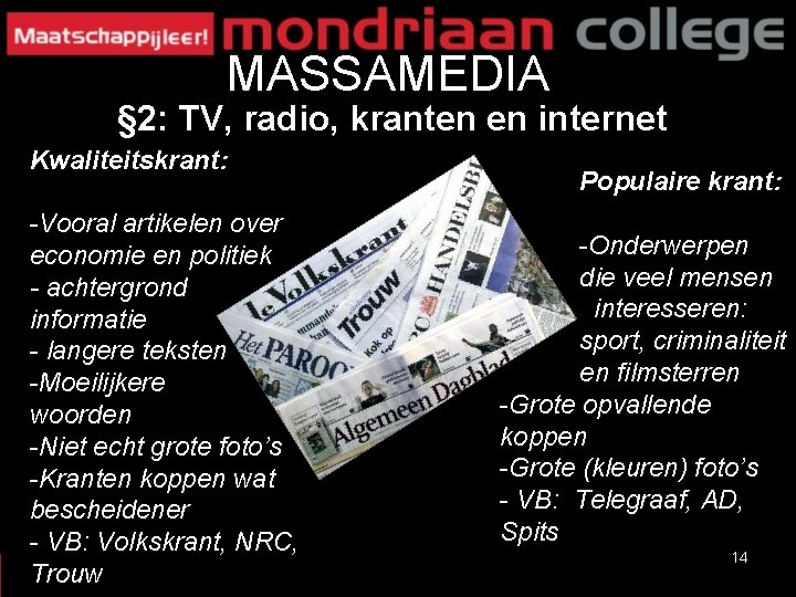 MASSAMEDIA § 2: TV, radio, kranten en internet Kwaliteitskrant: -Vooral artikelen over economie en MASSAMEDIA § 2: TV, radio, kranten en internet Kwaliteitskrant: -Vooral artikelen over economie en
