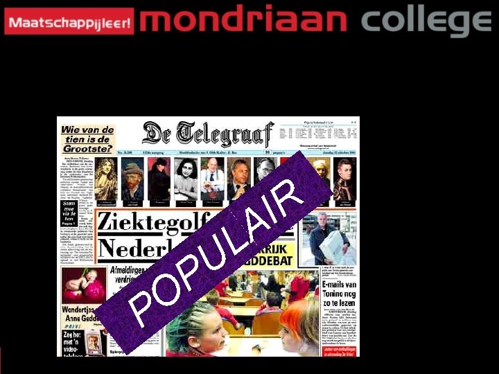 MASSAMEDIA § 3: Wat voor Krant? Kwaliteitskrant of populaire krant? R I A L MASSAMEDIA § 3: Wat voor Krant? Kwaliteitskrant of populaire krant? R I A L