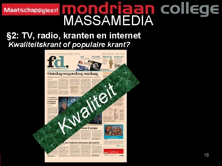 MASSAMEDIA § 2: TV, radio, kranten en internet Kwaliteitskrant of populaire krant? t i MASSAMEDIA § 2: TV, radio, kranten en internet Kwaliteitskrant of populaire krant? t i