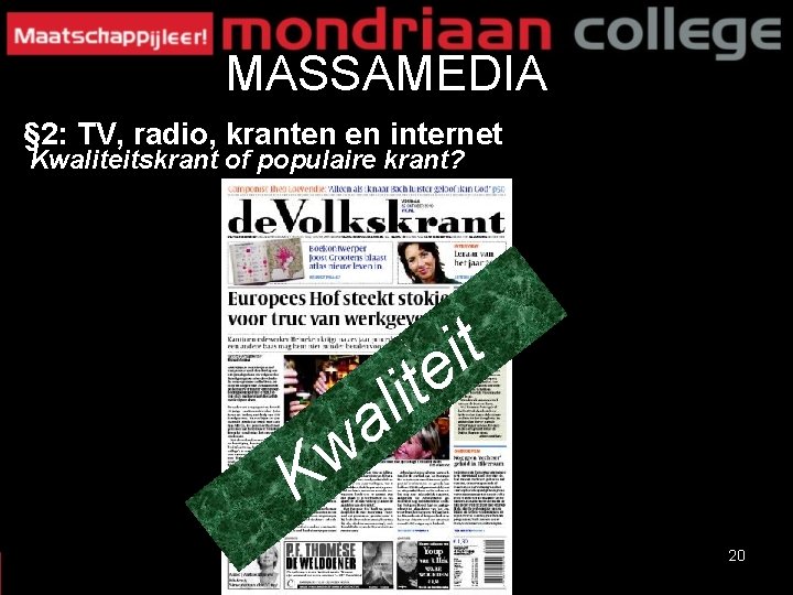 MASSAMEDIA § 2: TV, radio, kranten en internet Kwaliteitskrant of populaire krant? t i MASSAMEDIA § 2: TV, radio, kranten en internet Kwaliteitskrant of populaire krant? t i